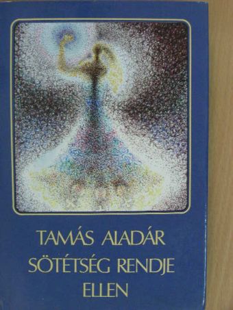 Tamás Aladár - Sötétség rendje ellen [antikvár]