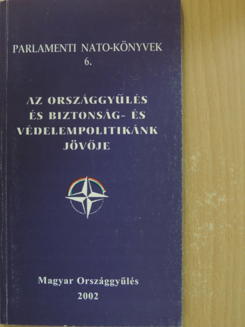 Áder János - Az Országgyűlés és biztonság- és védelempolitikánk jövője [antikvár]