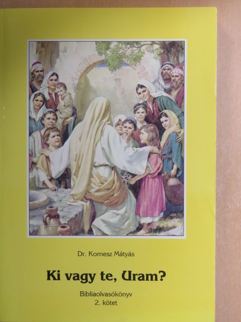 Dr. Komesz Mátyás - Ki vagy te, Uram? [antikvár]