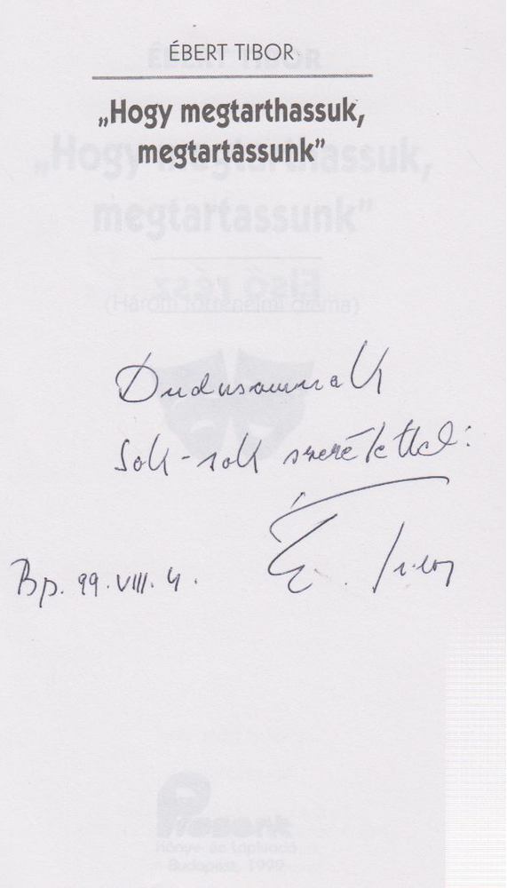 Ébert Tibor - "Hogy megtarthassuk, megtarthassuk" (dedikált) [antikvár]