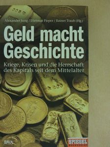 Alexander Jung - Geld macht Geschichte [antikvár]