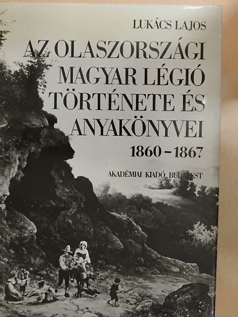 Lukács Lajos - Az olaszországi magyar légió története és anyakönyvei [antikvár]
