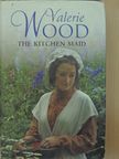 Valerie Wood - The Kitchen Maid [antikvár]