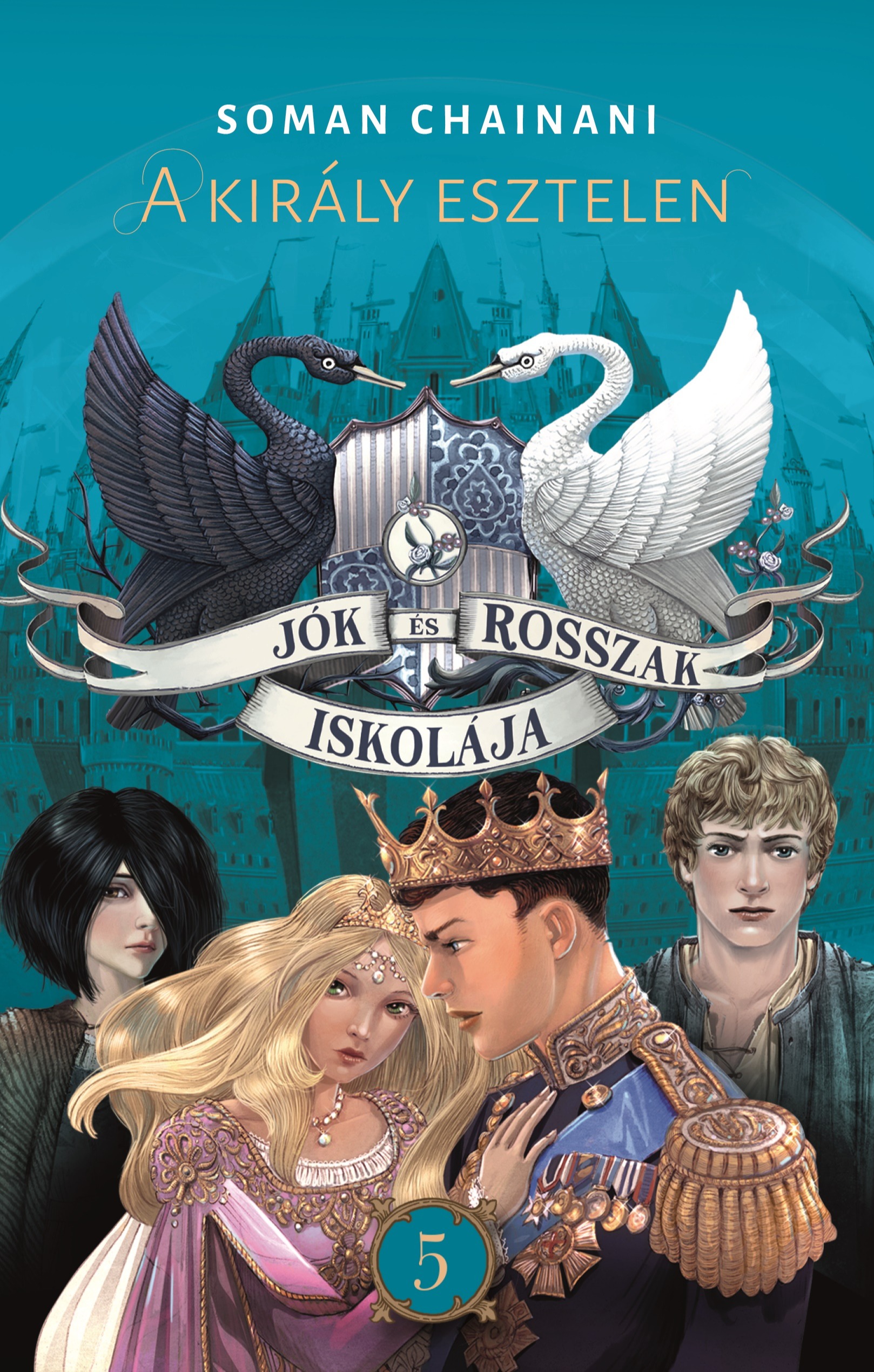 Soman Chainani - Jók és Rosszak Iskolája 5. - A király esztelen [eKönyv: epub, mobi]