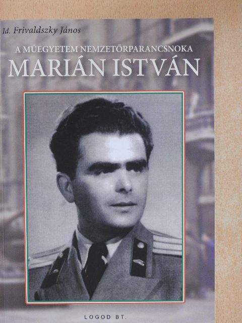 Id. Frivaldszky János - A Műegyetem nemzetőrparancsnoka Marián István [antikvár]