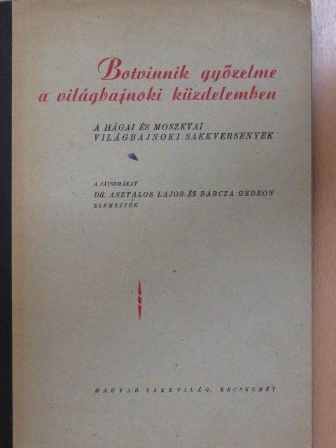 Alexander Kotov - Botvinnik győzelme a világbajnoki küzdelemben [antikvár]