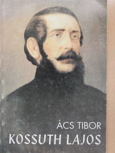 Ács Tibor - Kossuth Lajos (dedikált példány) [antikvár]