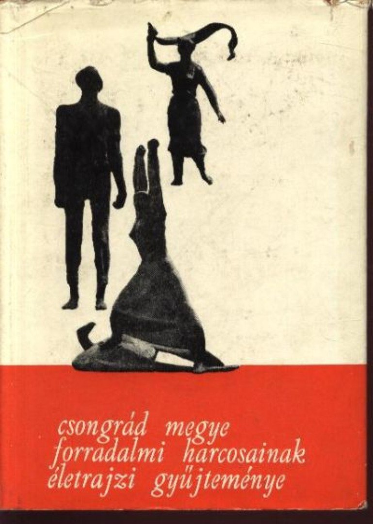 Rácz János - Csongrád megye forradalmi harcosainak életrajzi gyűjteménye [antikvár]