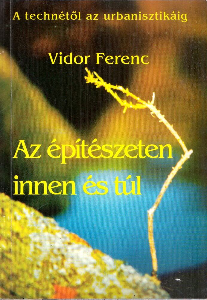 Vidor Ferenc - Az építészeten innen és túl (dedikált) [antikvár]