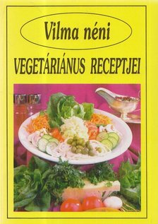 SZABÓ VILMA - Vilma néni vegetáriánus receptjei [antikvár]