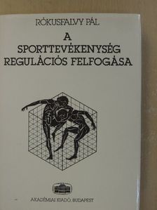 Rókusfalvy Pál - A sporttevékenység regulációs felfogása [antikvár]