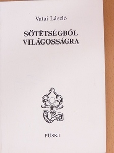 Vatai László - Sötétségből világosságra [antikvár]