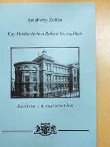 Antalóczy Zoltán - Egy klinika élete a Rákosi-korszakban [antikvár]