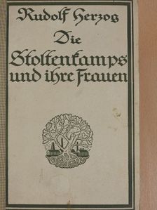 Rudolf Herzog - Die Stoltenkamps und ihre Frauen (gótbetűs) [antikvár]