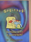 Dr. James Dobson - Segítség! Kamasz lett a gyerekem! [antikvár]