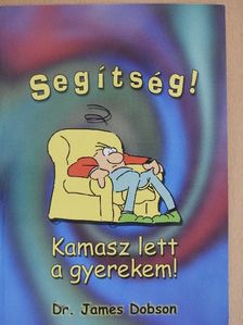Dr. James Dobson - Segítség! Kamasz lett a gyerekem! [antikvár]