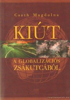 Csath Magdolna - Kiút a globalizációs zsákutcából [antikvár]