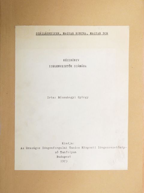 Rózsahegyi György - Szálláshelyek, magyar konyha, magyar bor [antikvár]