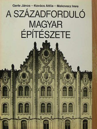 Gerle János - A századforduló magyar építészete [antikvár]