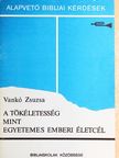 Vankó Zsuzsa - A tökéletesség mint egyetemes emberi életcél [antikvár]