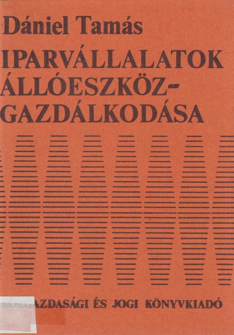 Dániel Tamás - Iparvállalatok állóeszköz-gazdálkodása [antikvár]