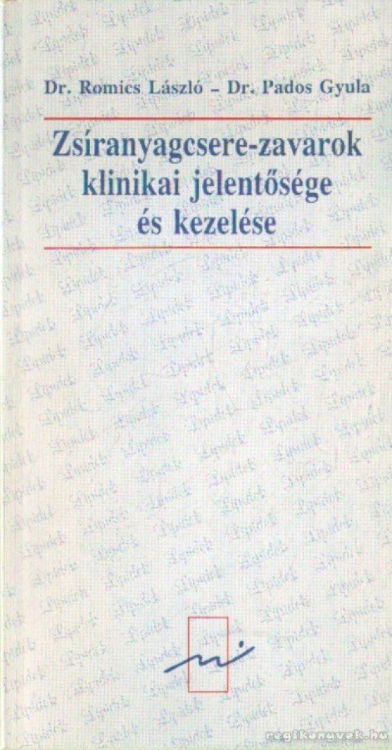 Dr. Romics László, Pados Gyula dr. - Zsíranyagcsere-zavarok klinikai jelentősége és kezelése [antikvár]