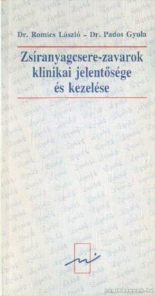 Dr. Romics László, Pados Gyula dr. - Zsíranyagcsere-zavarok klinikai jelentősége és kezelése [antikvár]