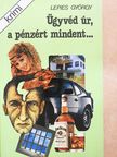 Lepies György - Ügyvéd úr, a pénzért mindent... [antikvár]