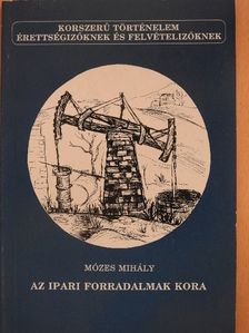 Mózes Mihály - Az ipari forradalmak kora [antikvár]