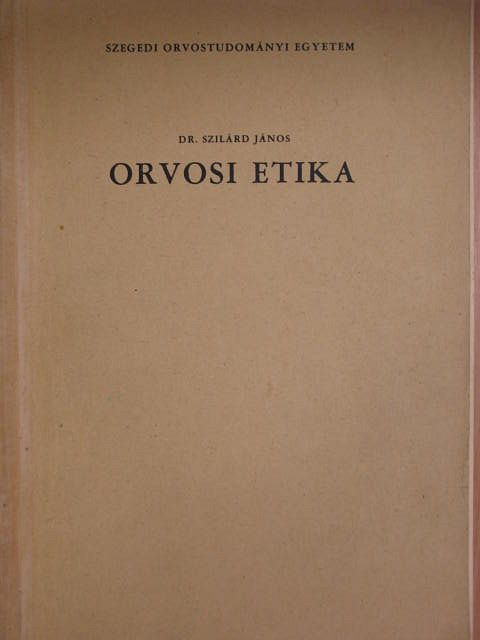 Dr. Szilárd János - Orvosi etika [antikvár]