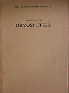 Dr. Szilárd János - Orvosi etika [antikvár]