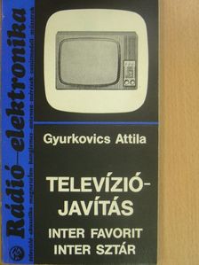 Gyurkovics Attila - Televíziójavítás [antikvár]