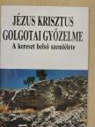 Jézus Krisztus golgotai győzelme [antikvár]