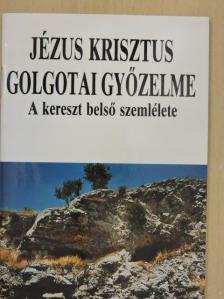 Jézus Krisztus golgotai győzelme [antikvár]