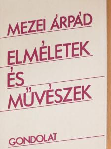 Mezei Árpád - Elméletek és művészek [antikvár]