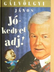 Gálvölgyi János - Jókedvet adj! [antikvár]