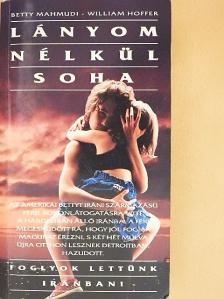 Betty Mahmudi - Lányom nélkül soha [antikvár]