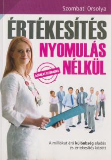 Szombati Orsolya - Értékesítés nyomulás nélkül [antikvár]