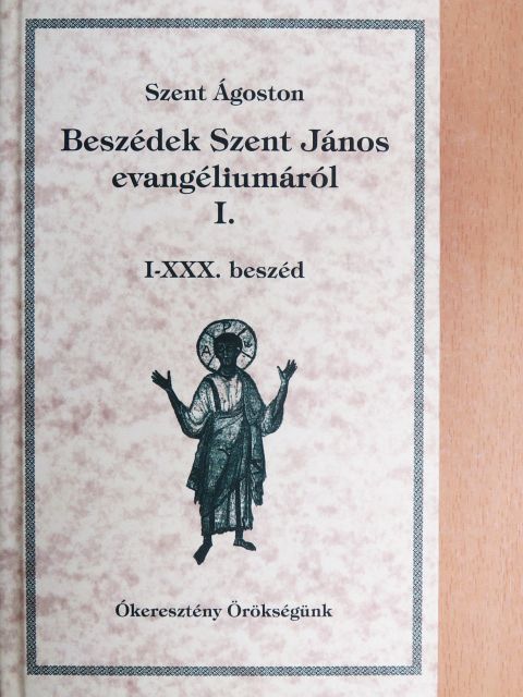 Szent Ágoston - Beszédek Szent János evangéliumáról I. [antikvár]