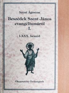Szent Ágoston - Beszédek Szent János evangéliumáról I. [antikvár]