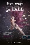K. A. Tucker - Five Ways to Fall - Ötödszörre szerelem