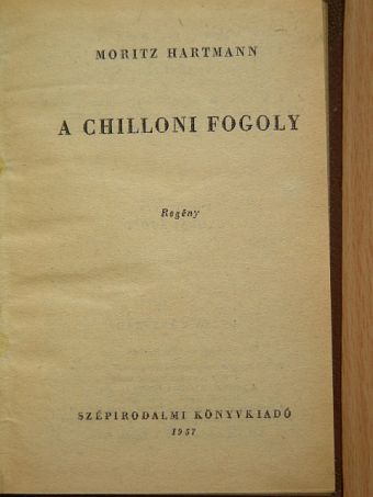 Moritz Hartmann - A chilloni fogoly [antikvár]