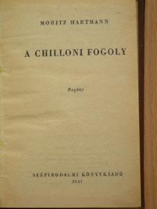 Moritz Hartmann - A chilloni fogoly [antikvár]