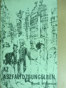 David Wilkerson - Kereszt az aszfaltdzsungelben [antikvár]