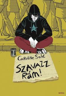 Caroline Solé - Szavazz rám! [antikvár]