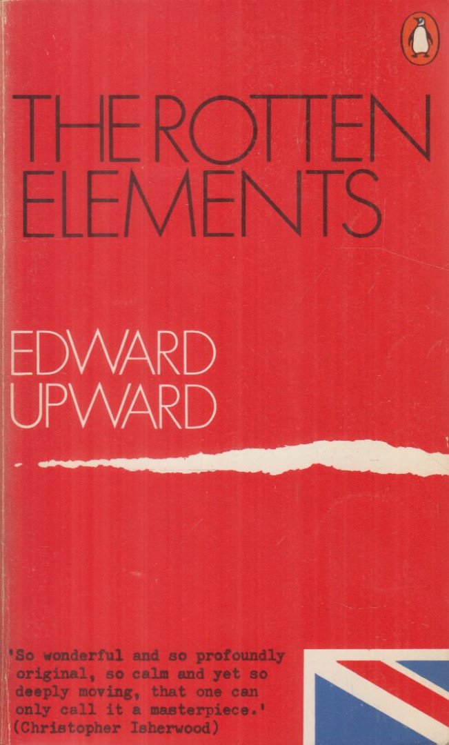 Edward Upward - The Rotten Elements [antikvár]