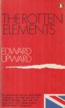 Edward Upward - The Rotten Elements [antikvár]