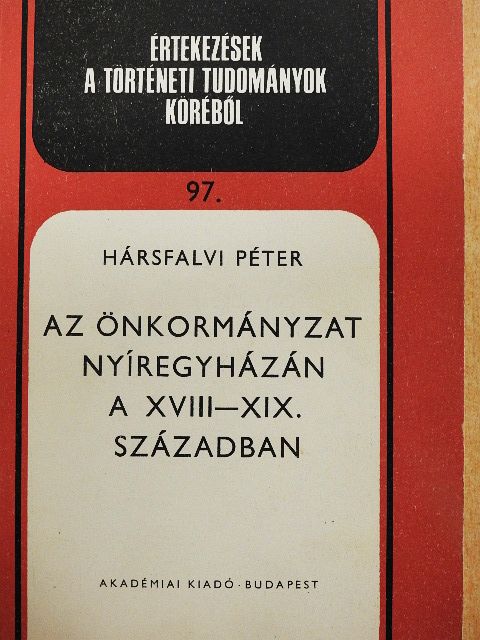 Hársfalvi Péter - Az önkormányzat Nyíregyházán a XVIII-XIX. században [antikvár]