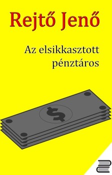 Rejtő Jenő - Az elsikkasztott pénztáros [eKönyv: epub, mobi]