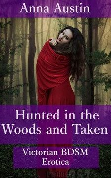 Austin Anna - Hunted In The Woods And Taken [eKönyv: epub, mobi]
